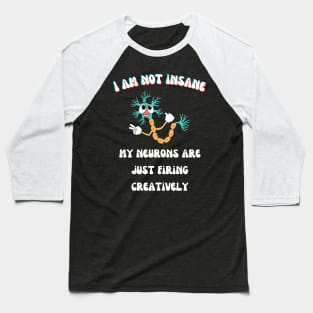 I am not insane! Baseball T-Shirt